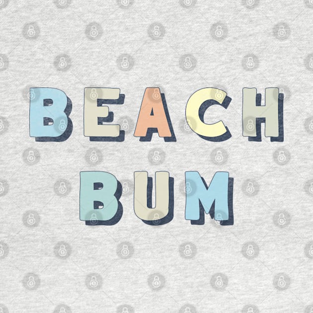 Beach Bum In Bold Text by SharksOnShore